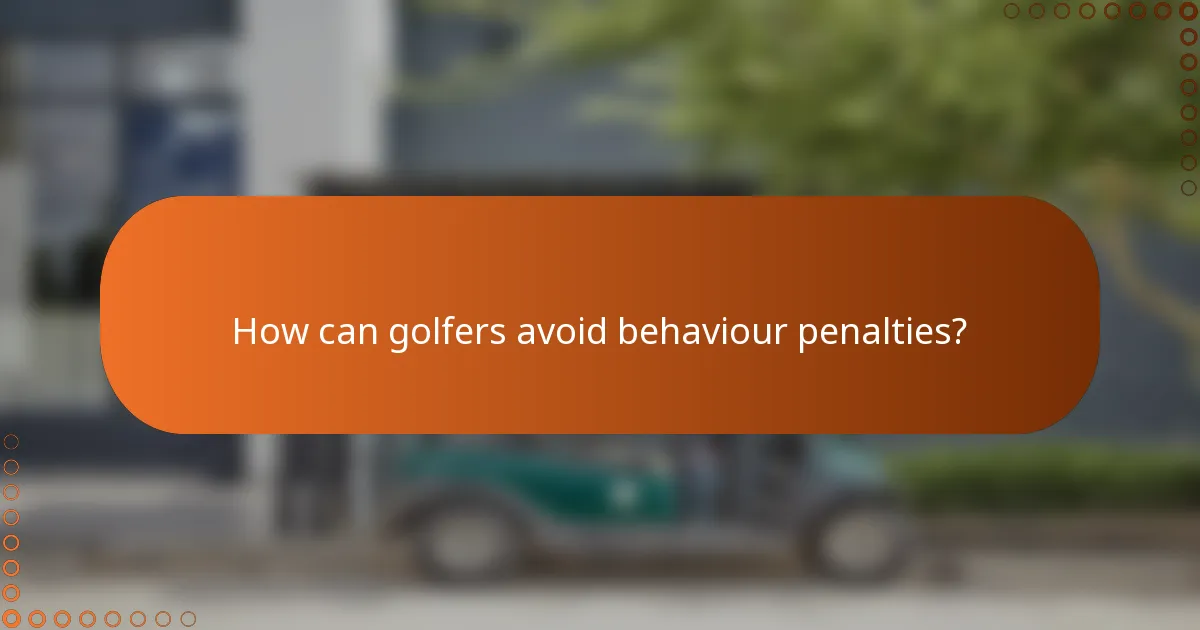 How can golfers avoid behaviour penalties?