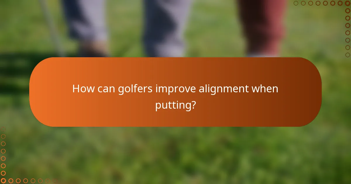 How can golfers improve alignment when putting?