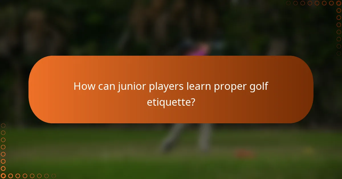 How can junior players learn proper golf etiquette?