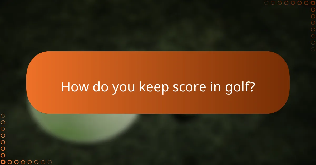 How do you keep score in golf?
