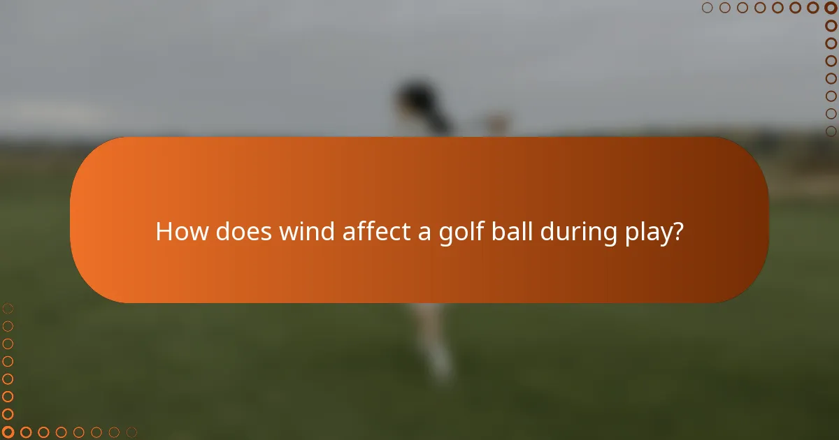 How does wind affect a golf ball during play?