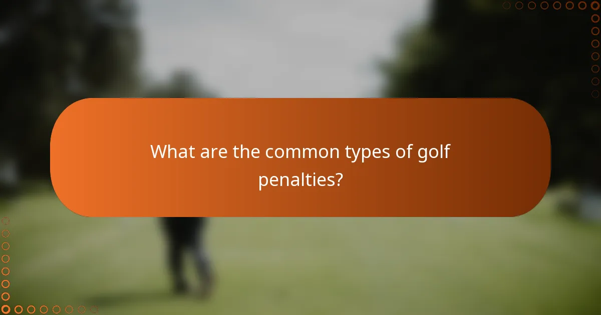 What are the common types of golf penalties?