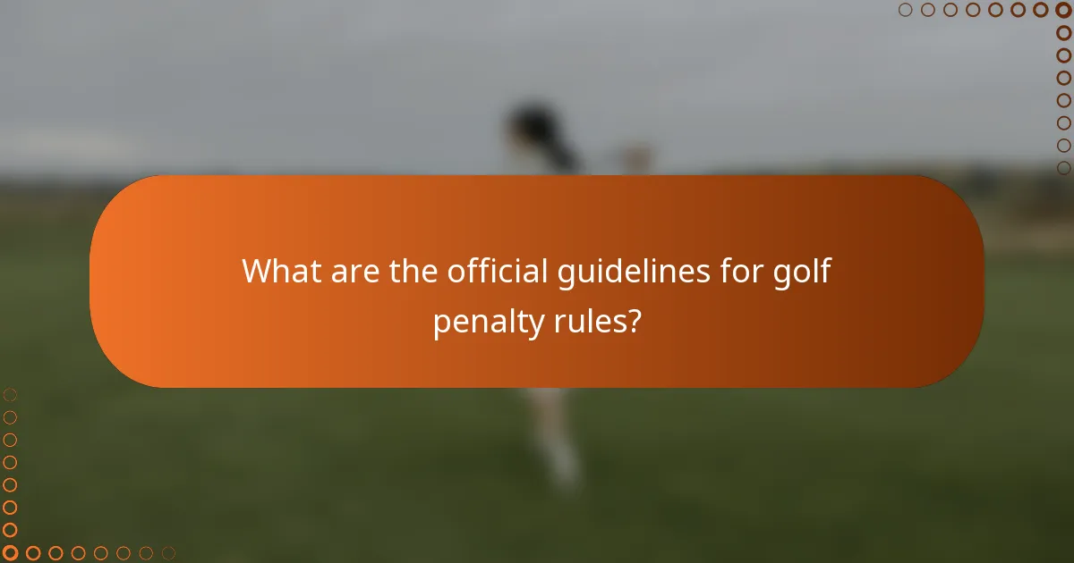 What are the official guidelines for golf penalty rules?