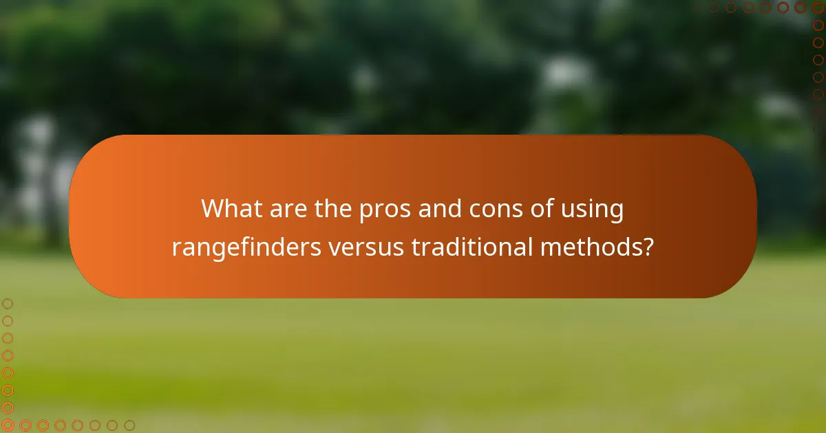 What are the pros and cons of using rangefinders versus traditional methods?