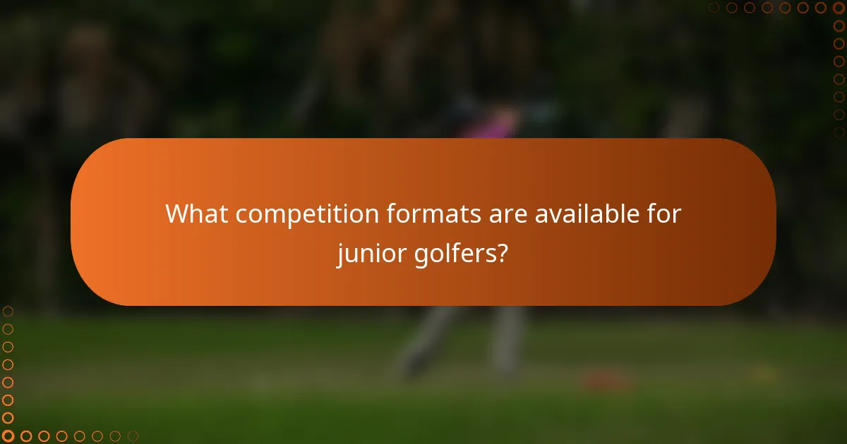 What competition formats are available for junior golfers?
