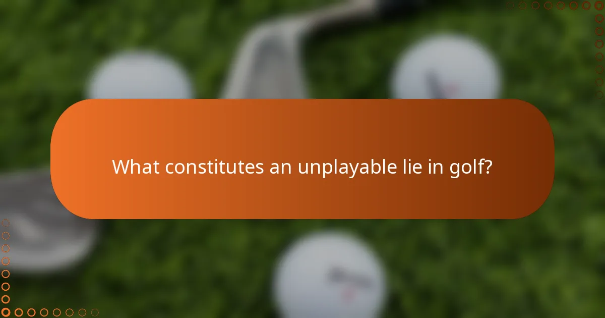What constitutes an unplayable lie in golf?