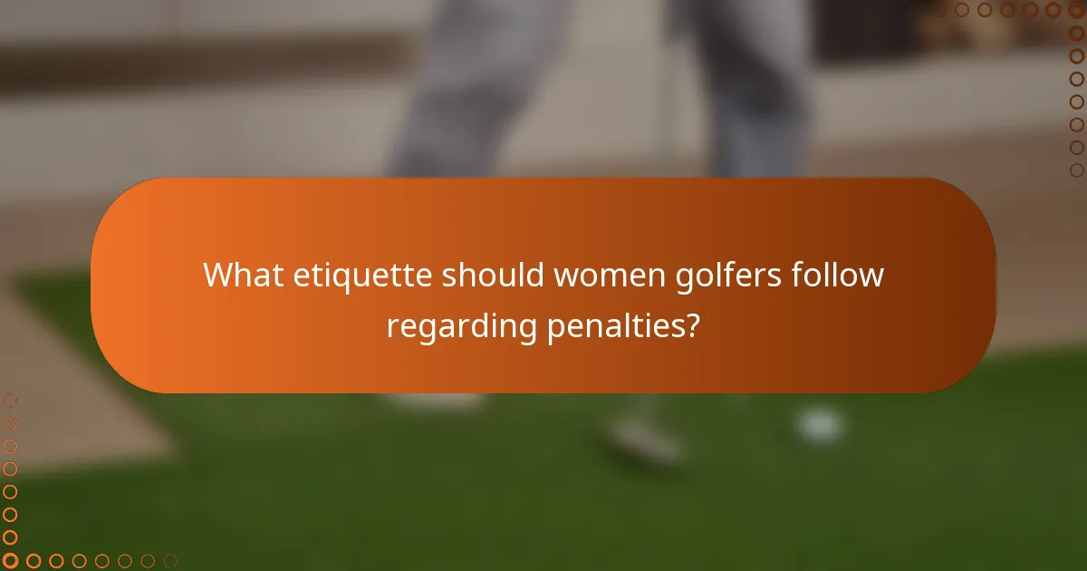 What etiquette should women golfers follow regarding penalties?