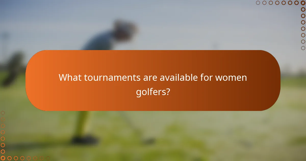 What tournaments are available for women golfers?